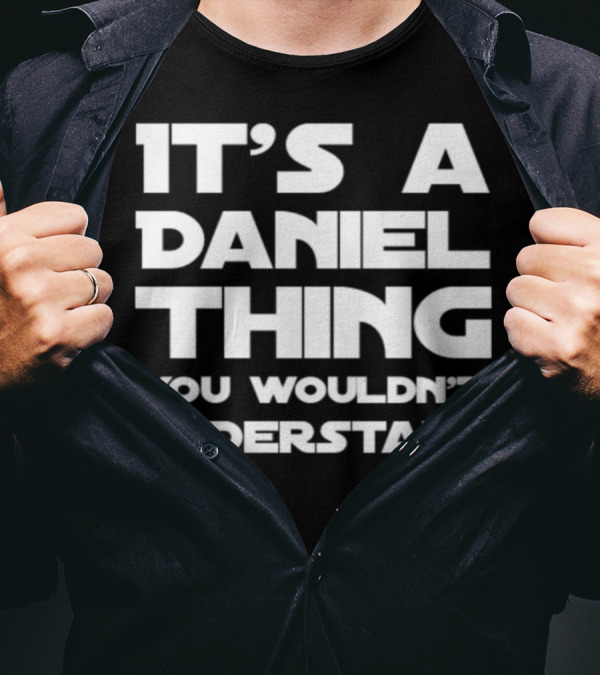IT'S A DANIEL THING YOU WOULDN'T UNDERSTAND T-Shirt