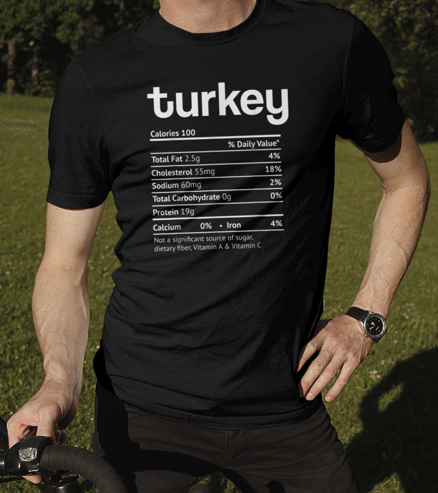Turkey Nutrition Facts Funny Food Calories Total Fat Cholesterol Sodium Protein Iron T-Shirt