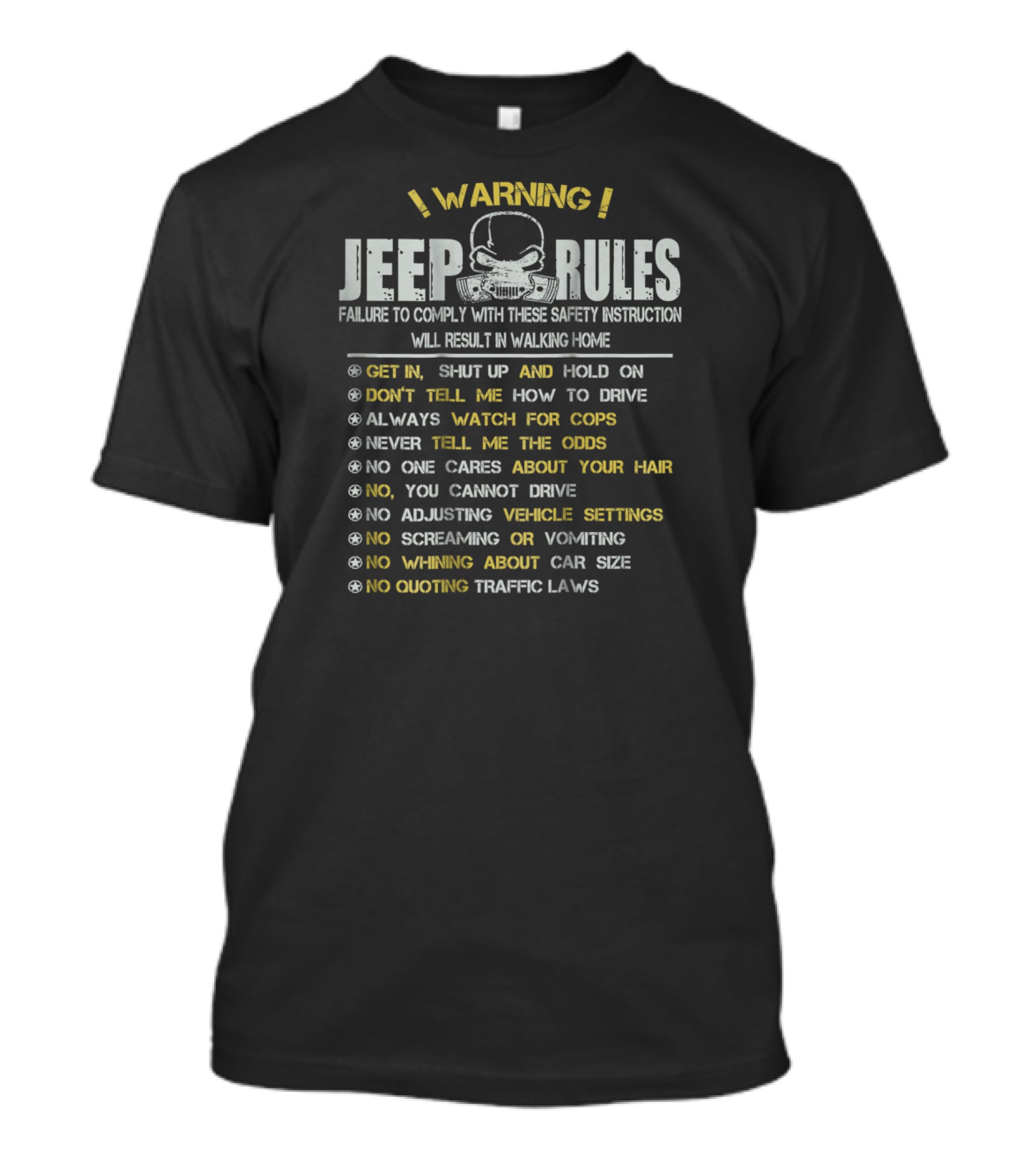WARNING Jeep Rules Failure To Comply Get In Shut Up Don't Tell Me How To Drive Always Watch For Cops T-Shirt