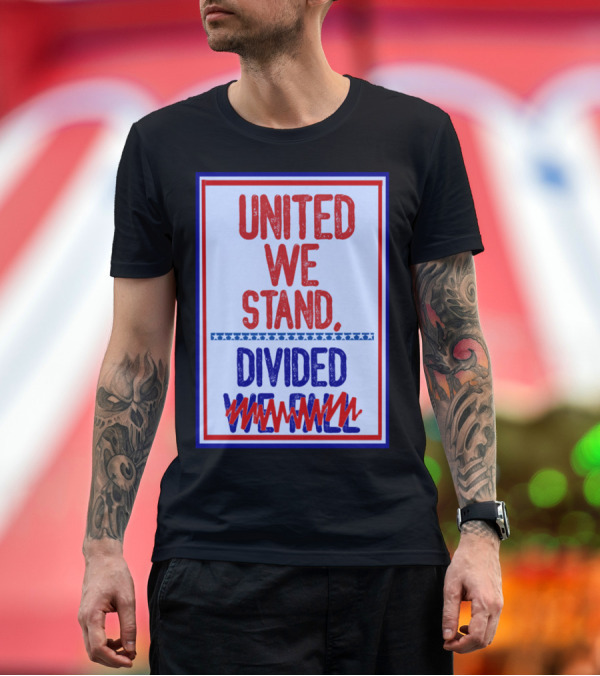 Premium T-Shirt: Stephen Colbert United We Stand Divided We Fail T-Shirt Stephen Colbert United We Stand Divided We Fail T-Shirt