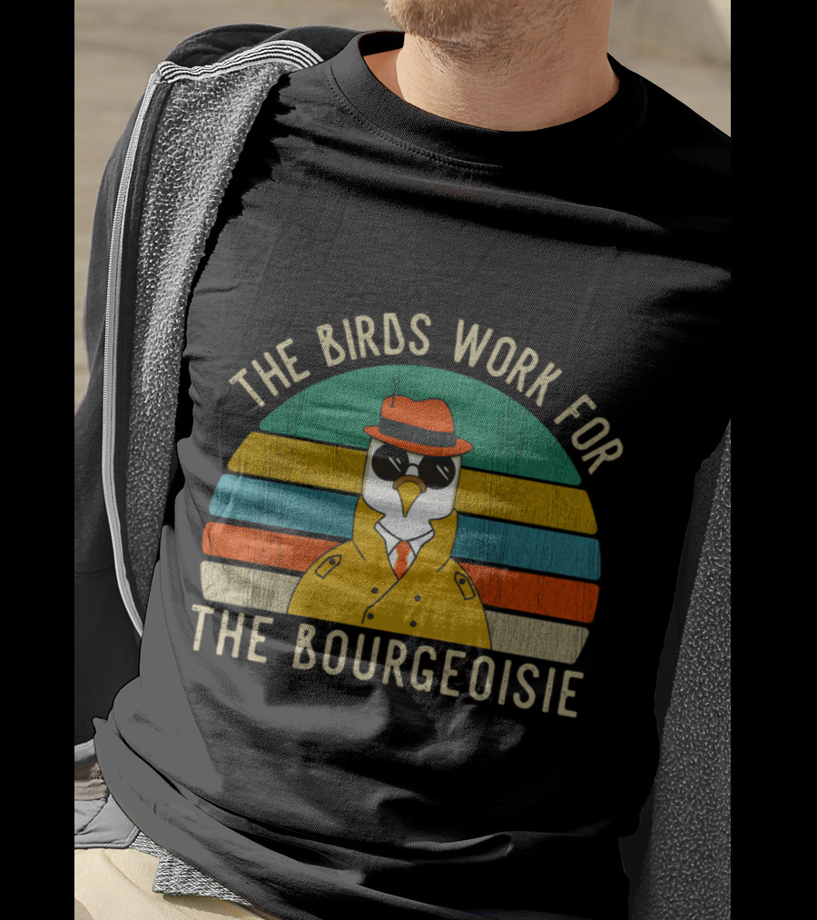 The Birds Work For The Bourgeoisie Vintage Funny Quote Viral Retro Bird In Trench Coat And Hat T-Shirt
