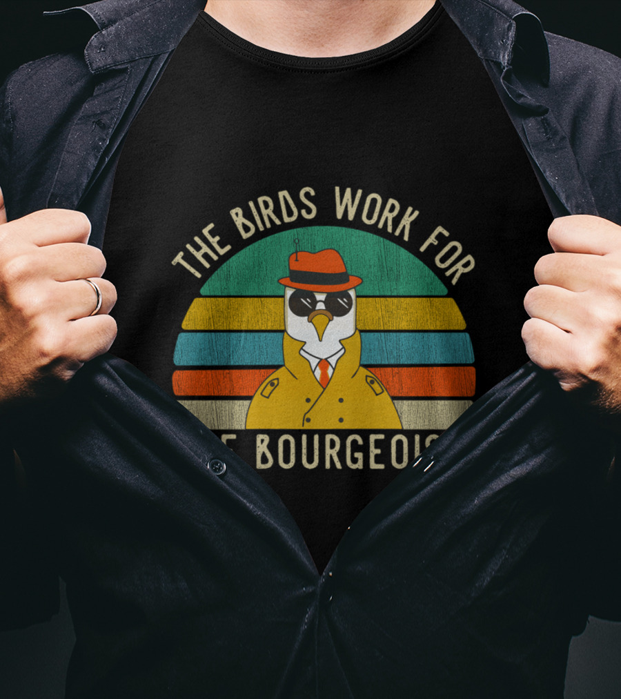 The Birds Work For The Bourgeoisie Vintage Funny Quote Viral Retro Bird In Trench Coat And Hat T-Shirt