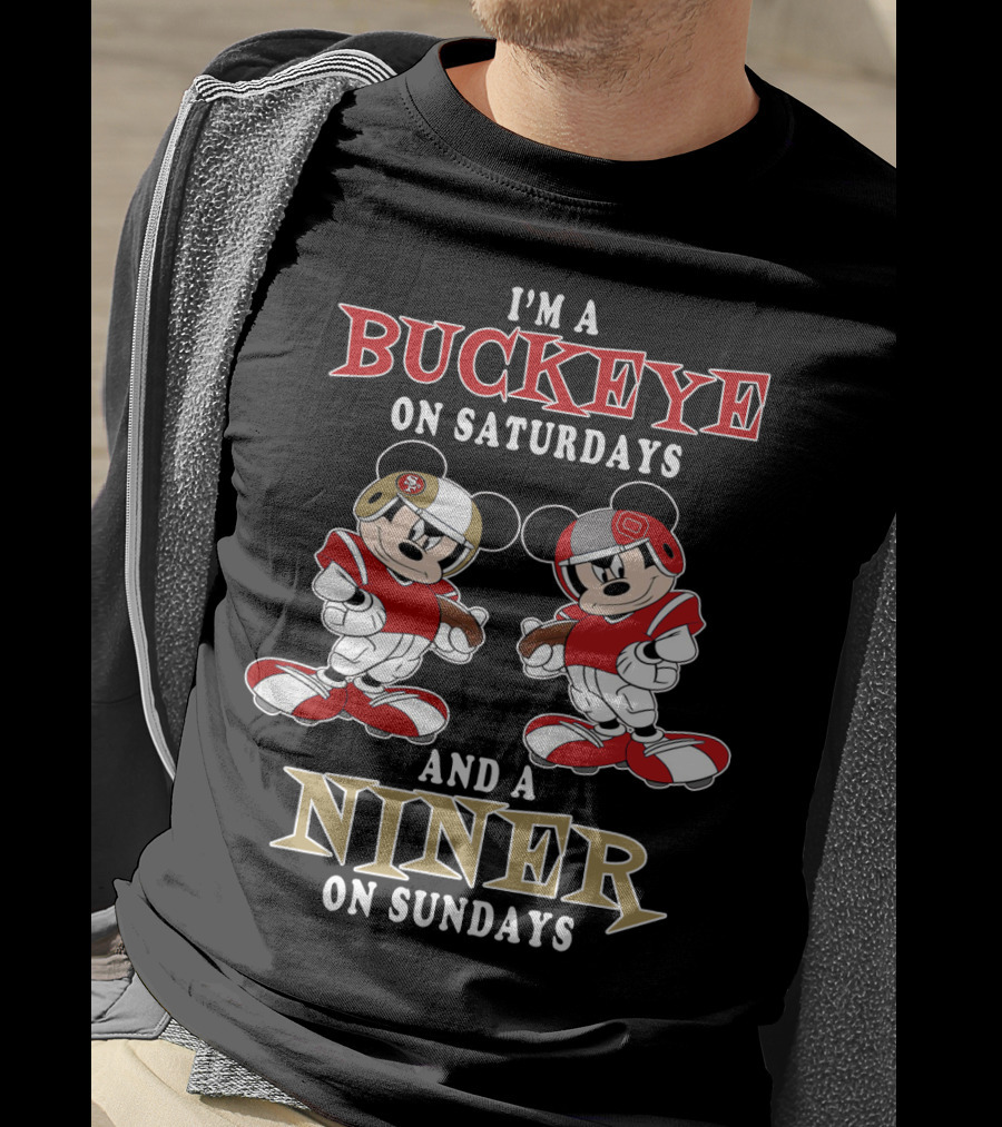 I'm A Buckeye On Saturdays And A Niner On Sundays T-Shirt