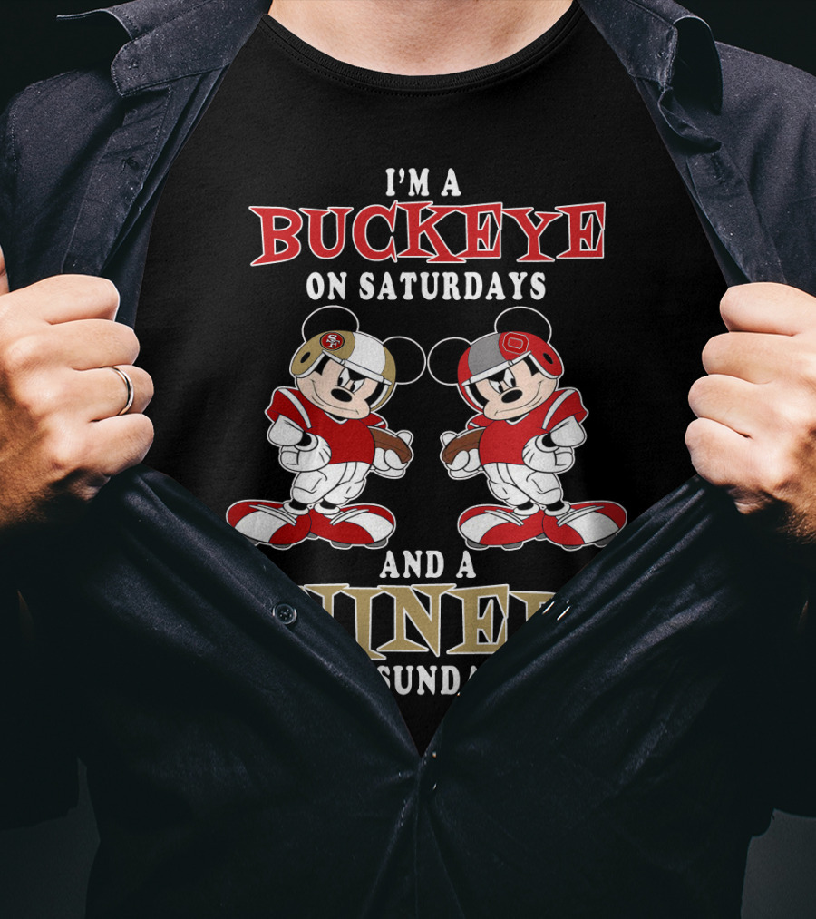 I'm A Buckeye On Saturdays And A Niner On Sundays T-Shirt