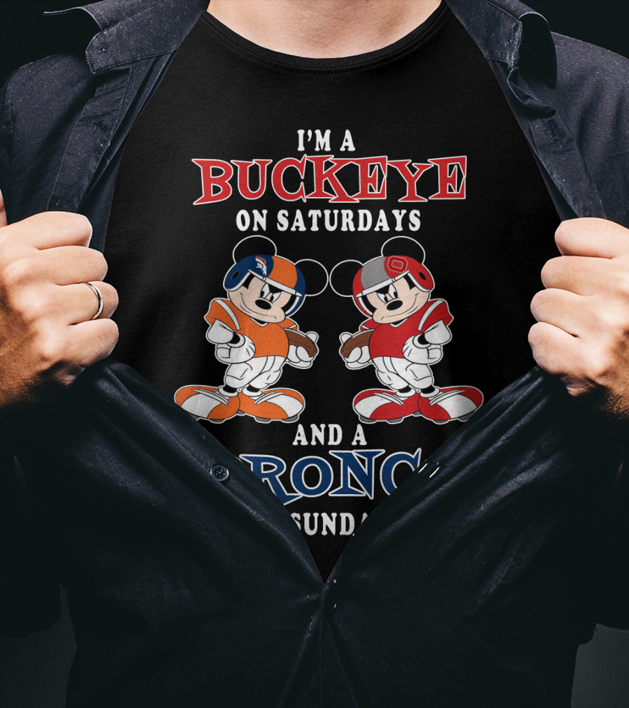 I'm A Buckeye On Saturdays And A Bronco On Sundays T-Shirt