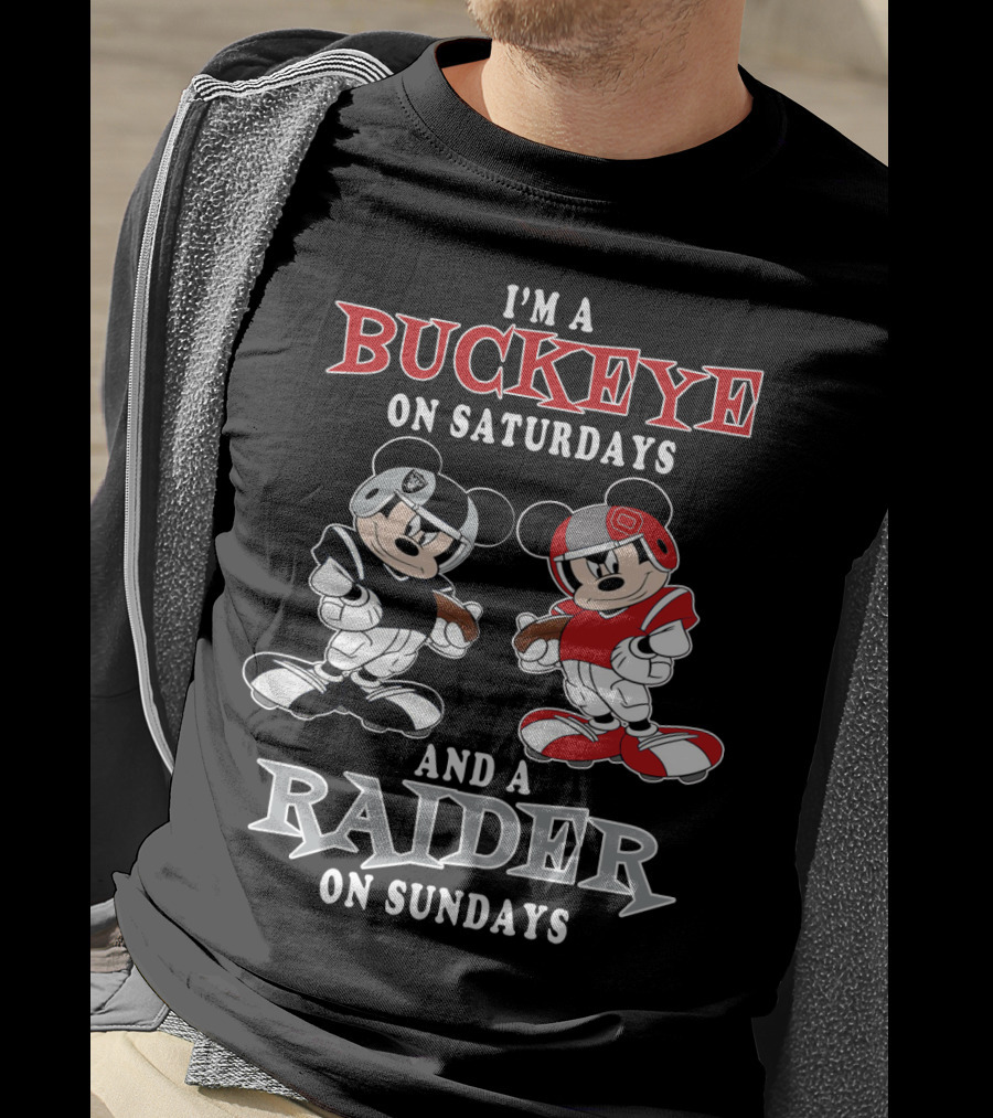 I'm A Buckeye On Saturdays And A Raider On Sundays T-Shirt