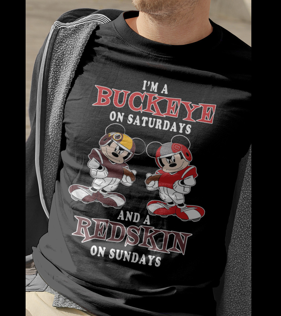 I'm A Buckeye On Saturdays And A Redskin On Sundays T-Shirt