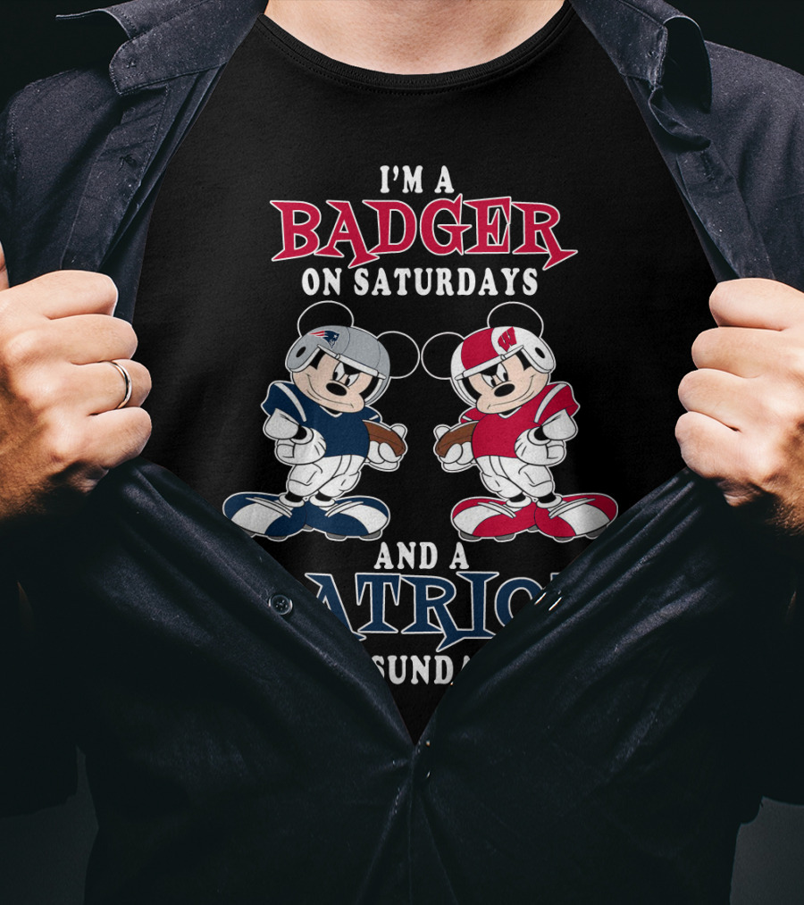 I'm A Badger On Saturdays And A Patriot On Sundays T-Shirt