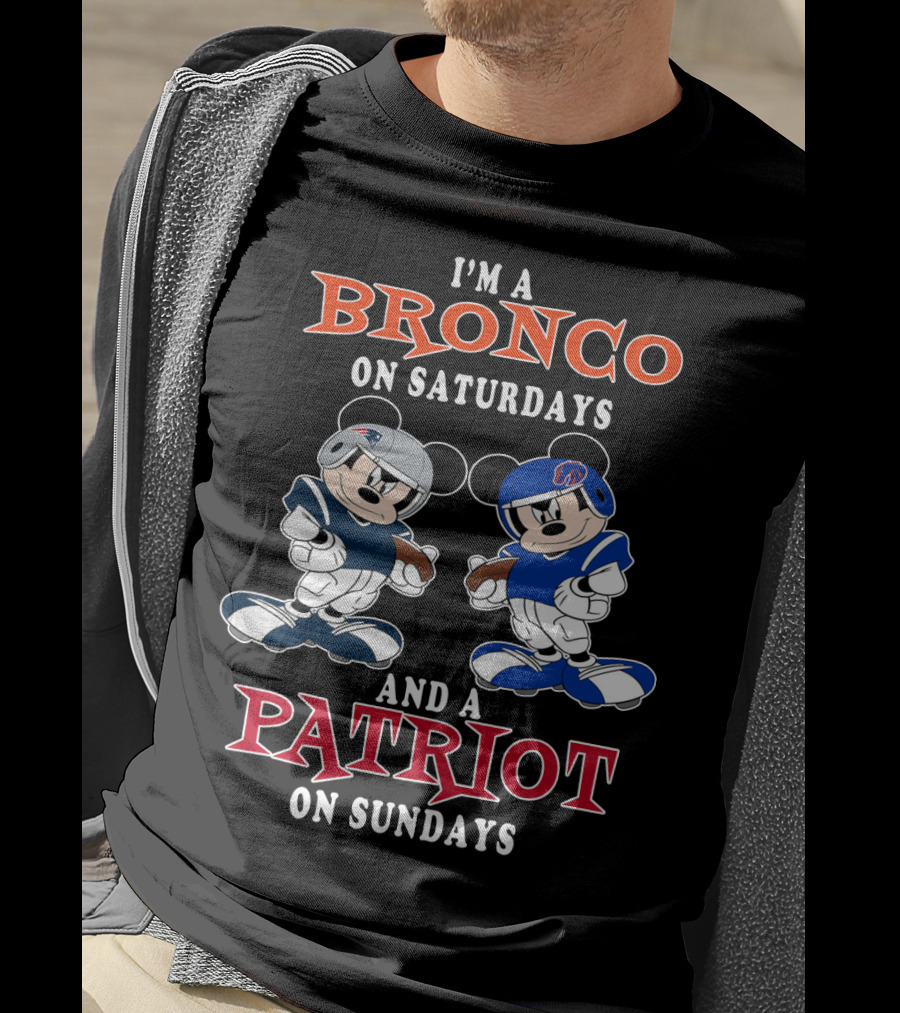 I'm A Bronco On Saturdays And A Patriot On Sundays T-Shirt