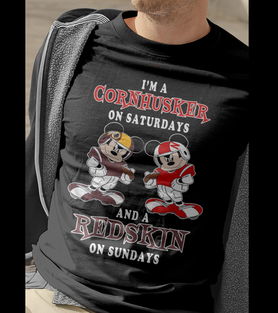 I'm A Cornhusker On Saturdays And A Redskin On Sundays Mickey T-Shirt