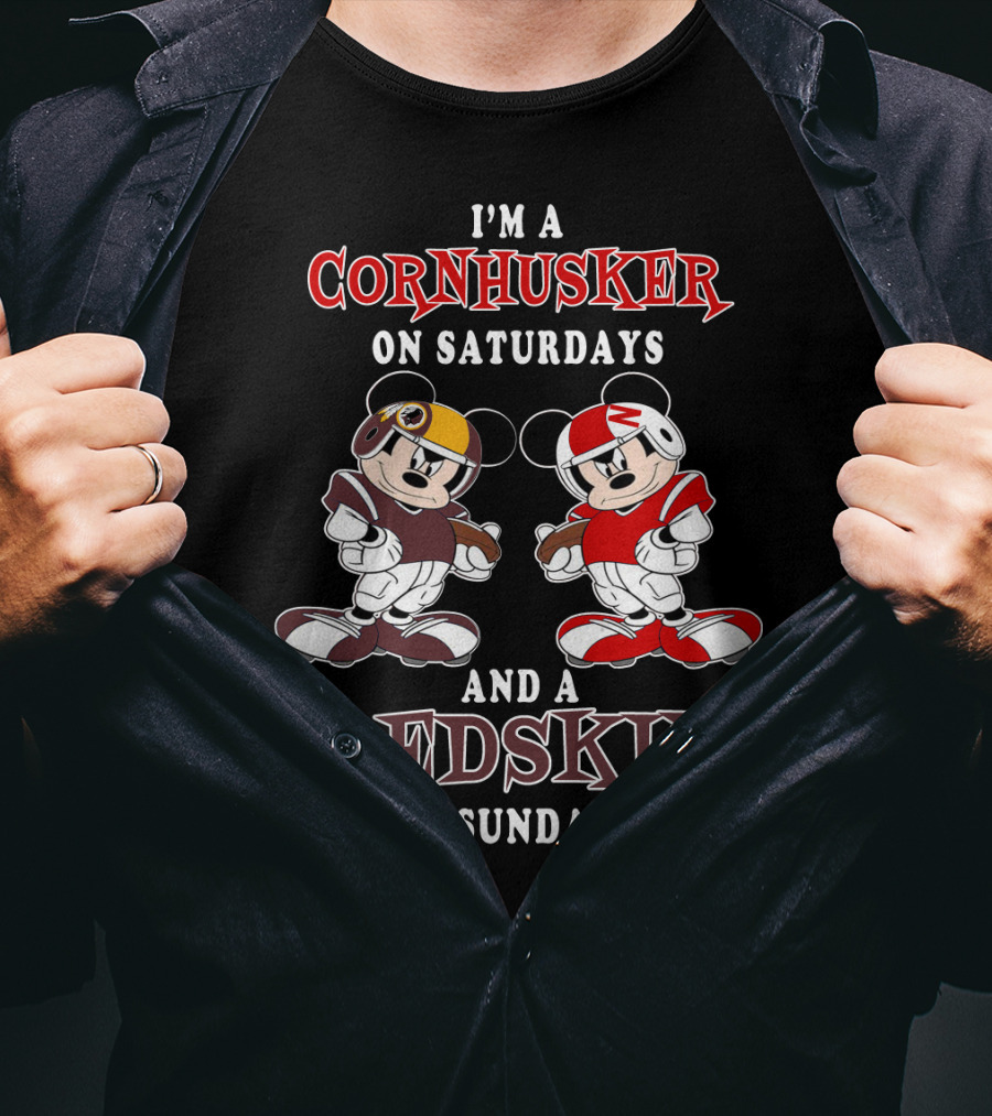 I'm A Cornhusker On Saturdays And A Redskin On Sundays Mickey T-Shirt