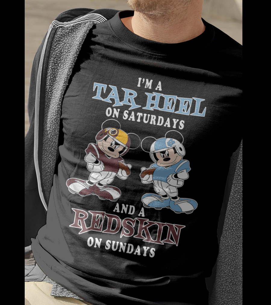I'm A Tar Heel On Saturdays And A Redskin On Sundays T-Shirt