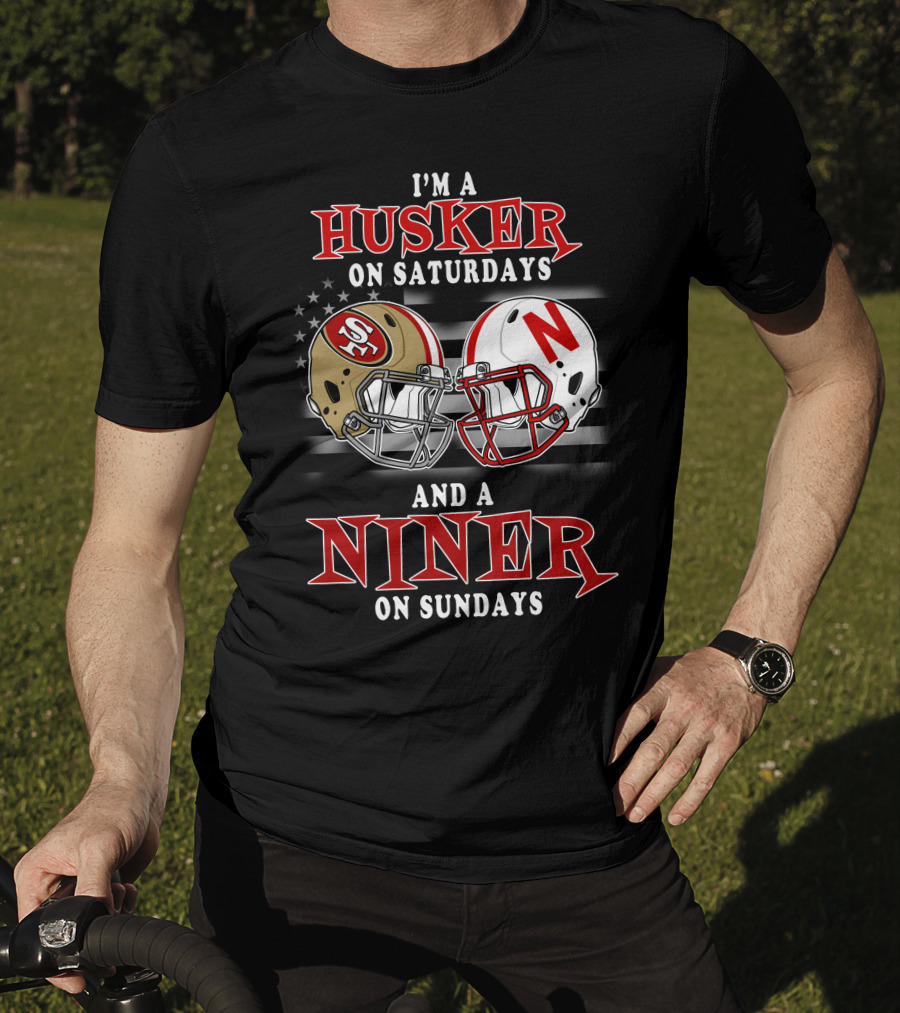 I'm A Husker On Saturdays And A Niner On Sundays T-Shirt