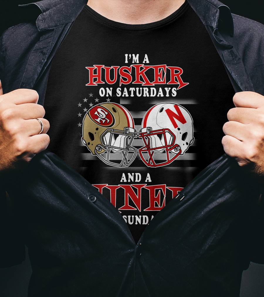 I'm A Husker On Saturdays And A Niner On Sundays T-Shirt