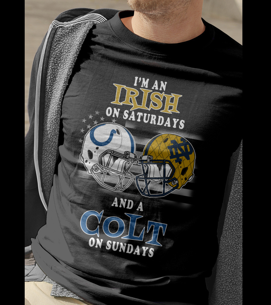 I'm An Irish On Saturdays And A Colt On Sundays T-Shirt