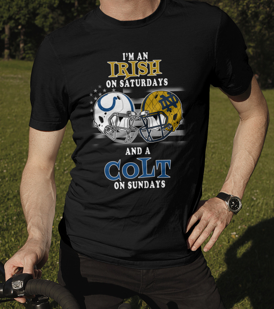 I'm An Irish On Saturdays And A Colt On Sundays T-Shirt