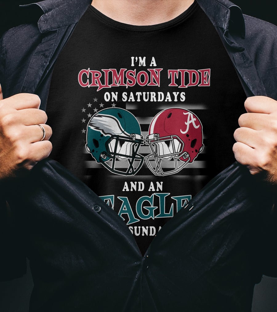 I'm A Crimson Tide On Saturdays And An Eagle On Sundays T-Shirt