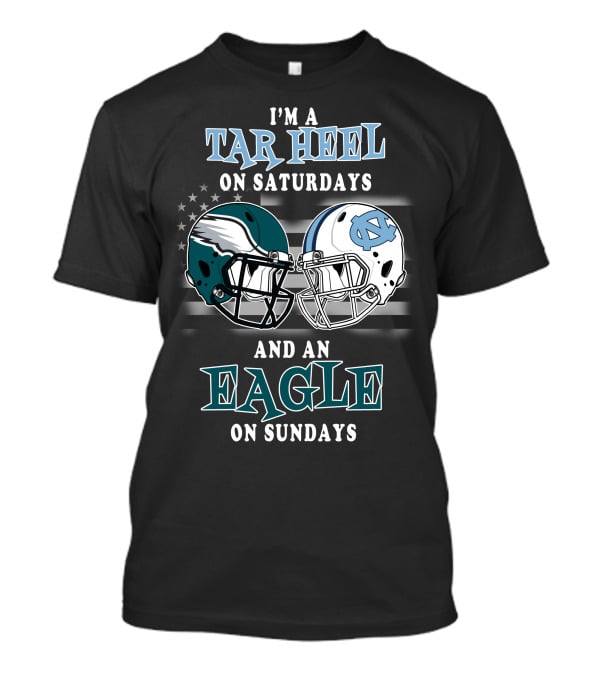 I'm A Tar Heel On Saturdays And An Eagle On Sundays T-Shirt