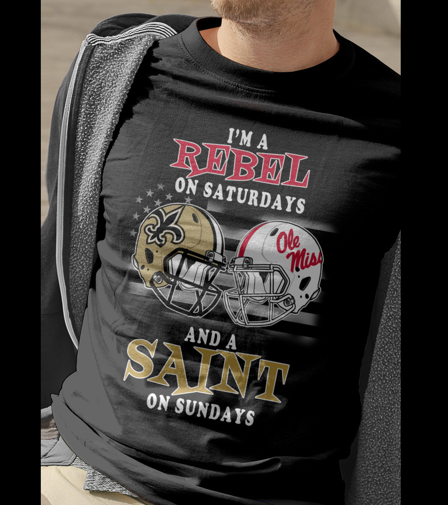 I'm A Rebel On Saturdays And A Saint On Sundays Ole Miss Football New Orleans Saints Helmet T-Shirt