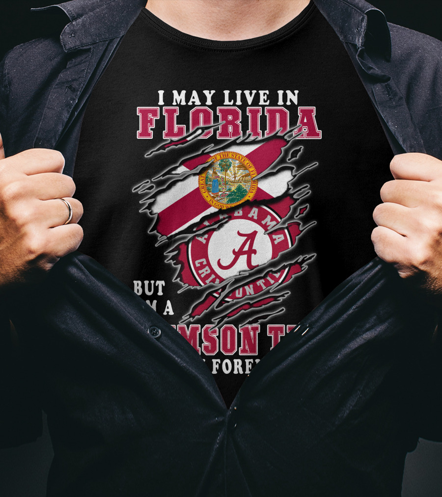 I May Live In Florida Crimson Tide Alabama Fan Forever T-Shirt
