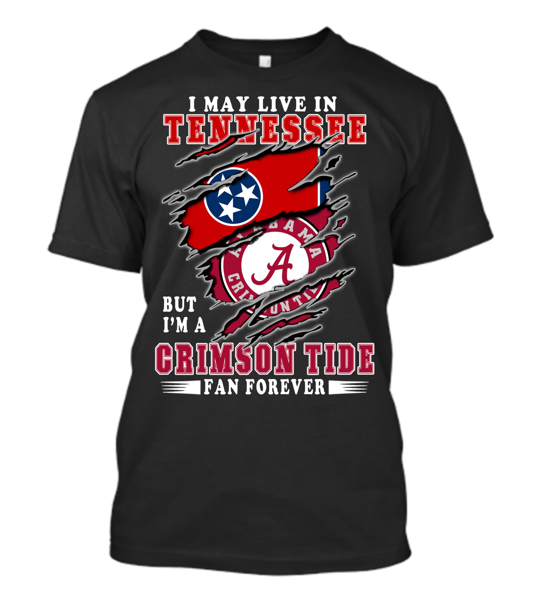 I May Live In Tennessee But I'm A Crimson Tide Fan Forever T-Shirt