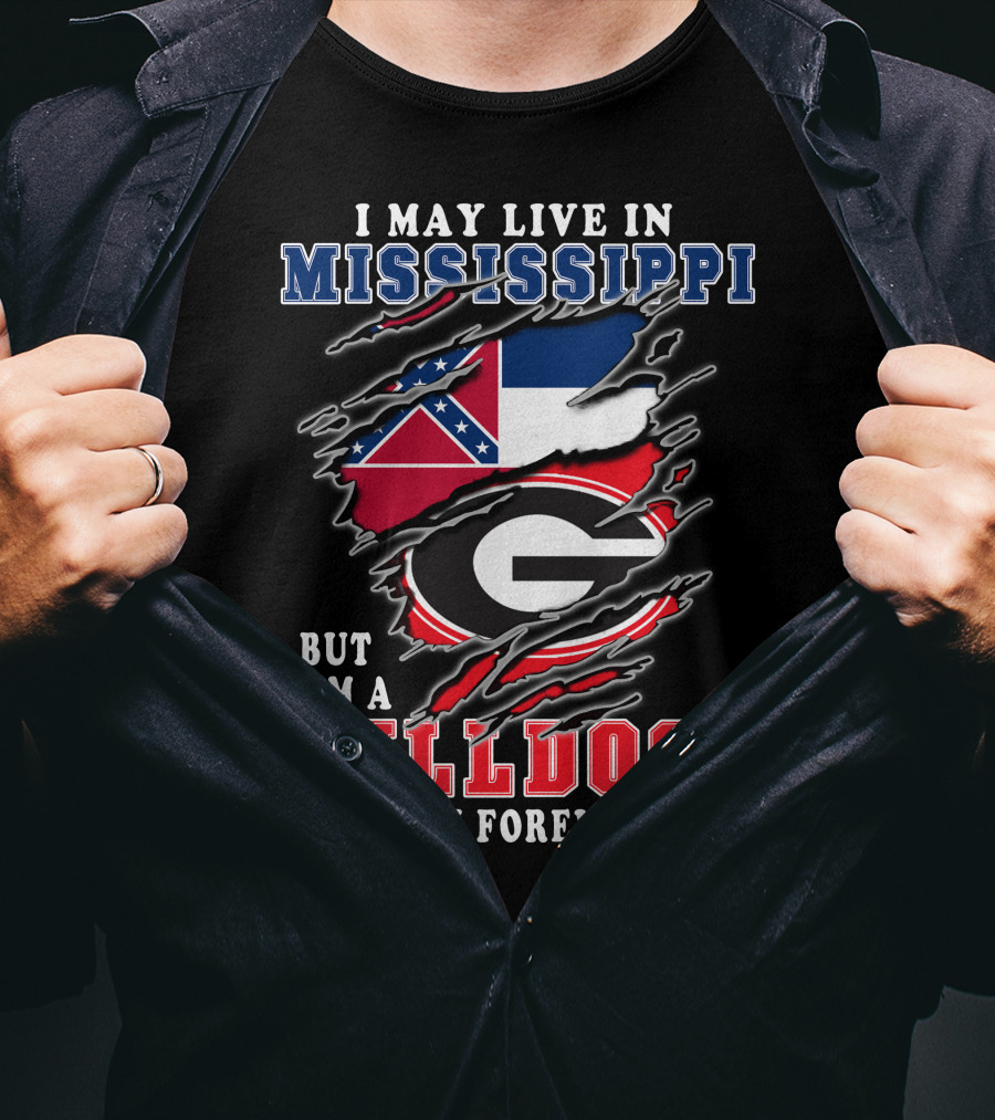 I May Live In Mississippi But I'm A Bulldogs Fan Forever T-Shirt