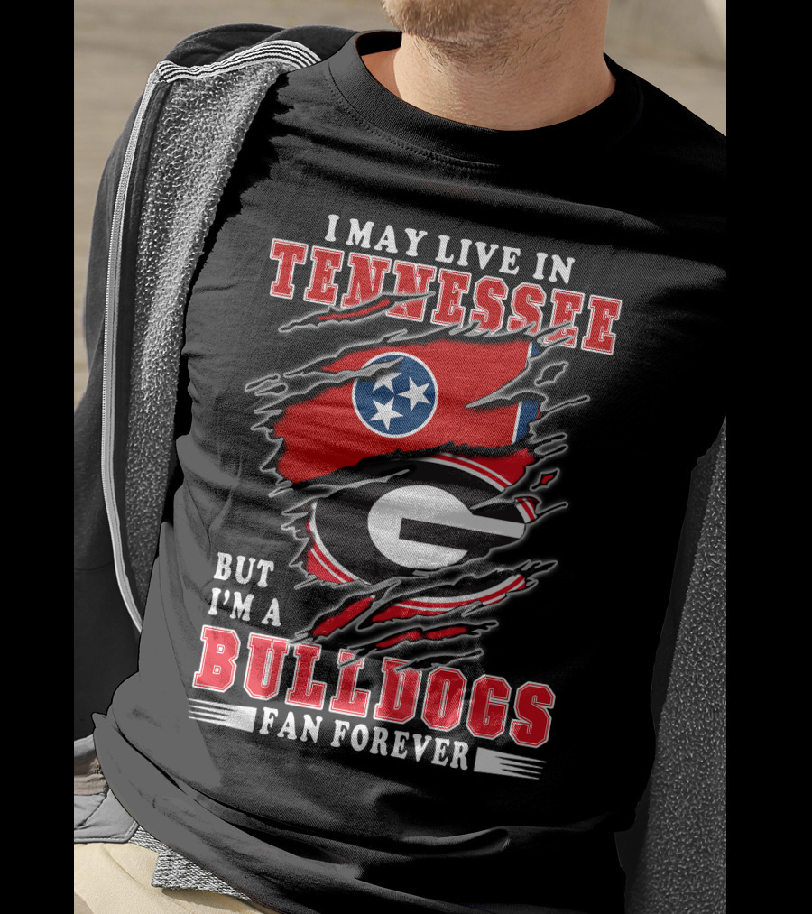 I May Live In Tennessee But I'm A Georgia Bulldogs Fan Forever With Flags T-Shirt