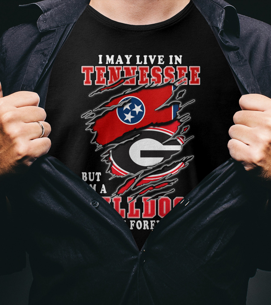 I May Live In Tennessee But I'm A Georgia Bulldogs Fan Forever With Flags T-Shirt