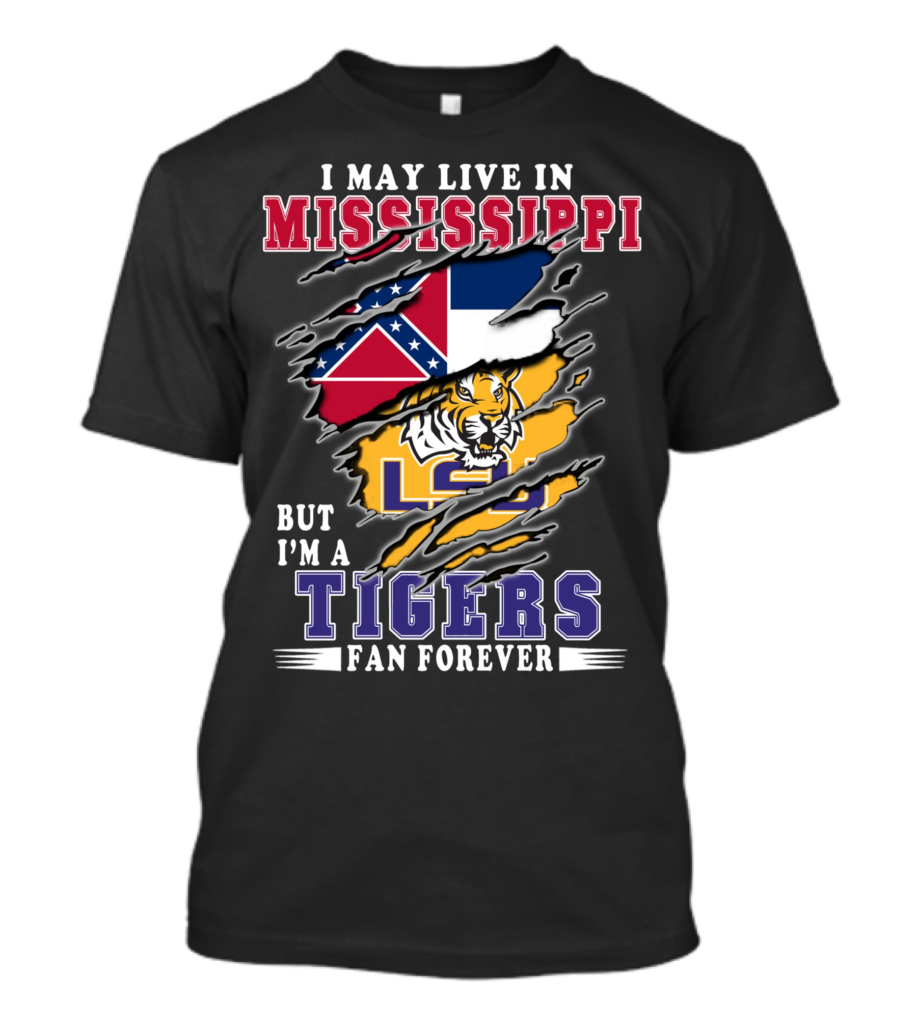 I May Live In Mississippi But I'm A LSU Tigers Fan Forever T-Shirt