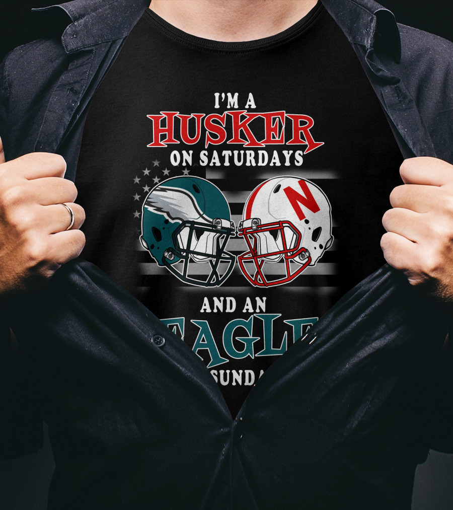 I'm A Husker On Saturdays And An Eagle On Sundays T-Shirt