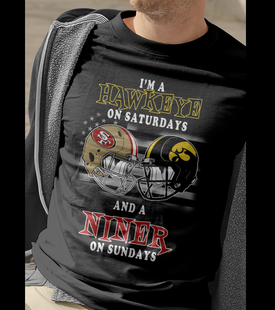 I'm A Hawkeye On Saturdays And A Niner On Sundays T-Shirt