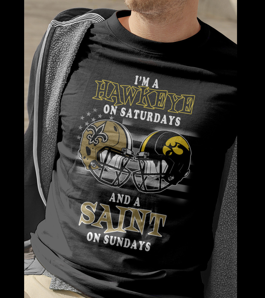 I'm A Hawkeye On Saturdays And A Saint On Sundays T-Shirt