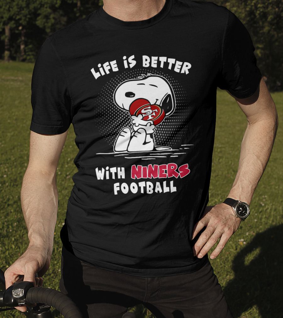 Life Is Better With Niners Football Sf Snoopy Hugging 49ers Helmet T-Shirt