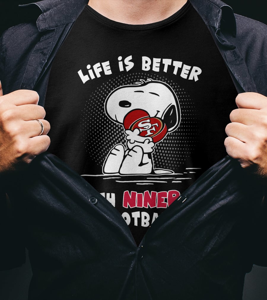 Life Is Better With Niners Football Sf Snoopy Hugging 49ers Helmet T-Shirt