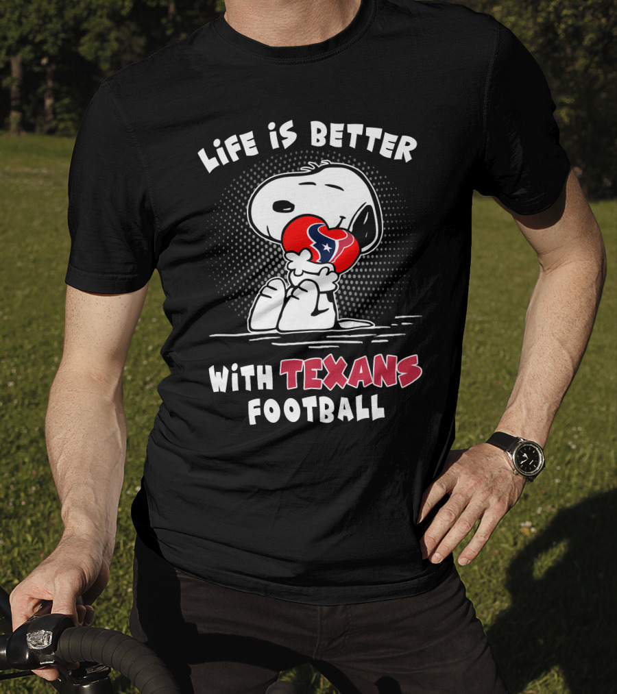 Life Is Better With Texans Football Snoopy Hugging Football T-Shirt