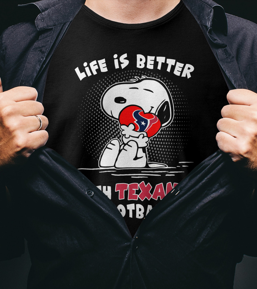 Life Is Better With Texans Football Snoopy Hugging Football T-Shirt