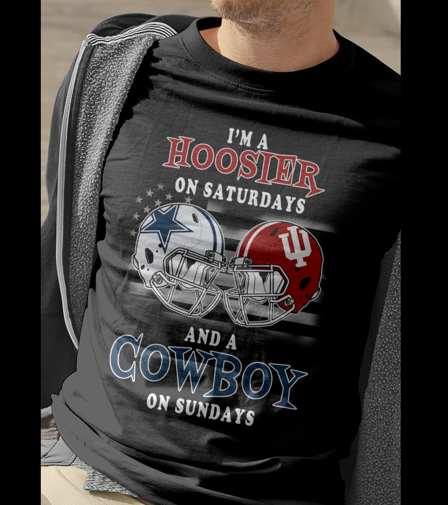 I'm A Hoosier On Saturdays And A Cowboy On Sundays Indiana And Dallas Football Helmets T-Shirt