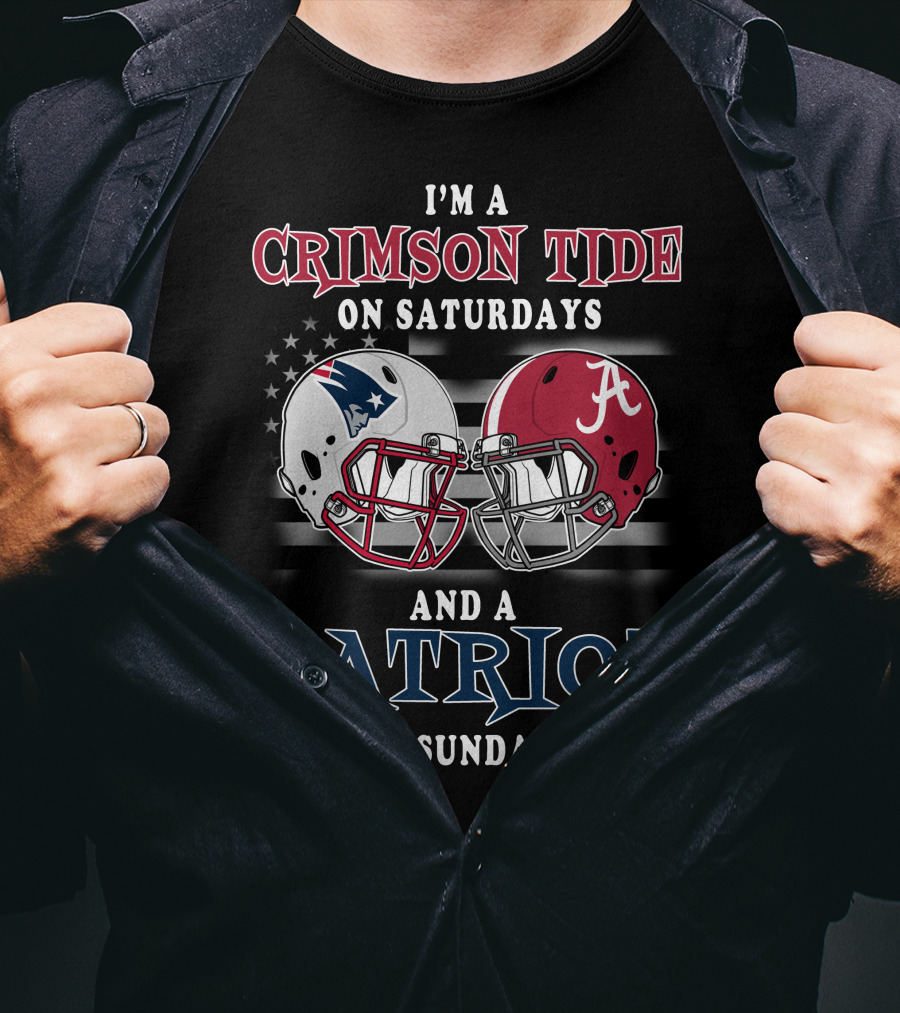 I'm A Crimson Tide On Saturdays And A Patriot On Sundays T-Shirt