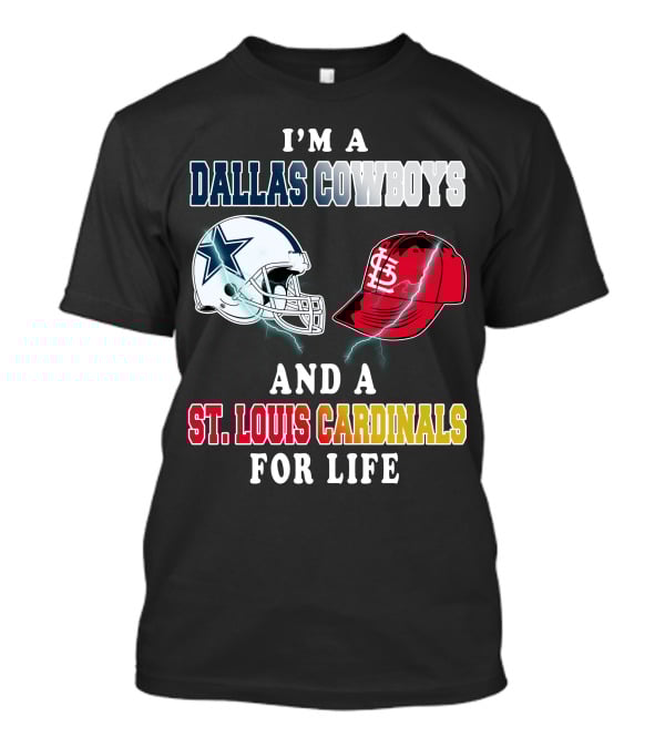 I'm A Dallas Cowboys And A St. Louis Cardinals For Life T-Shirt