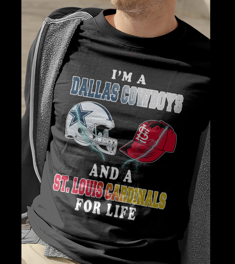 I'm A Dallas Cowboys And A St. Louis Cardinals For Life T-Shirt