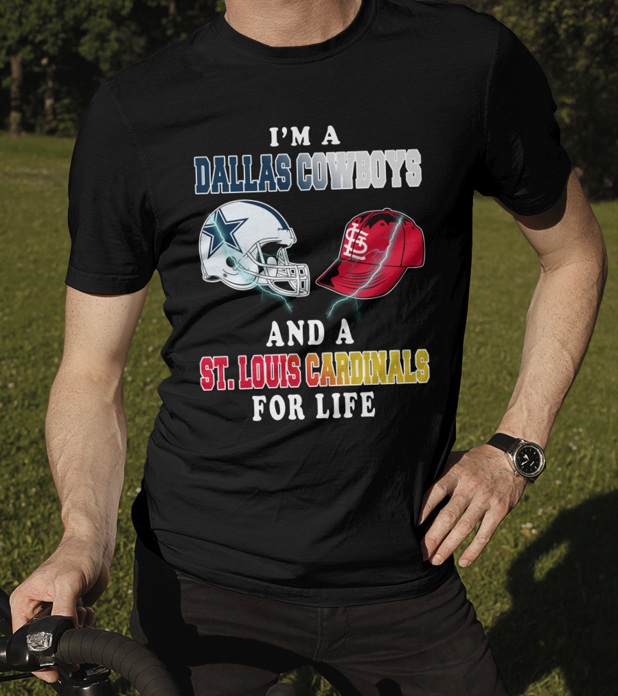 I'm A Dallas Cowboys And A St. Louis Cardinals For Life T-Shirt