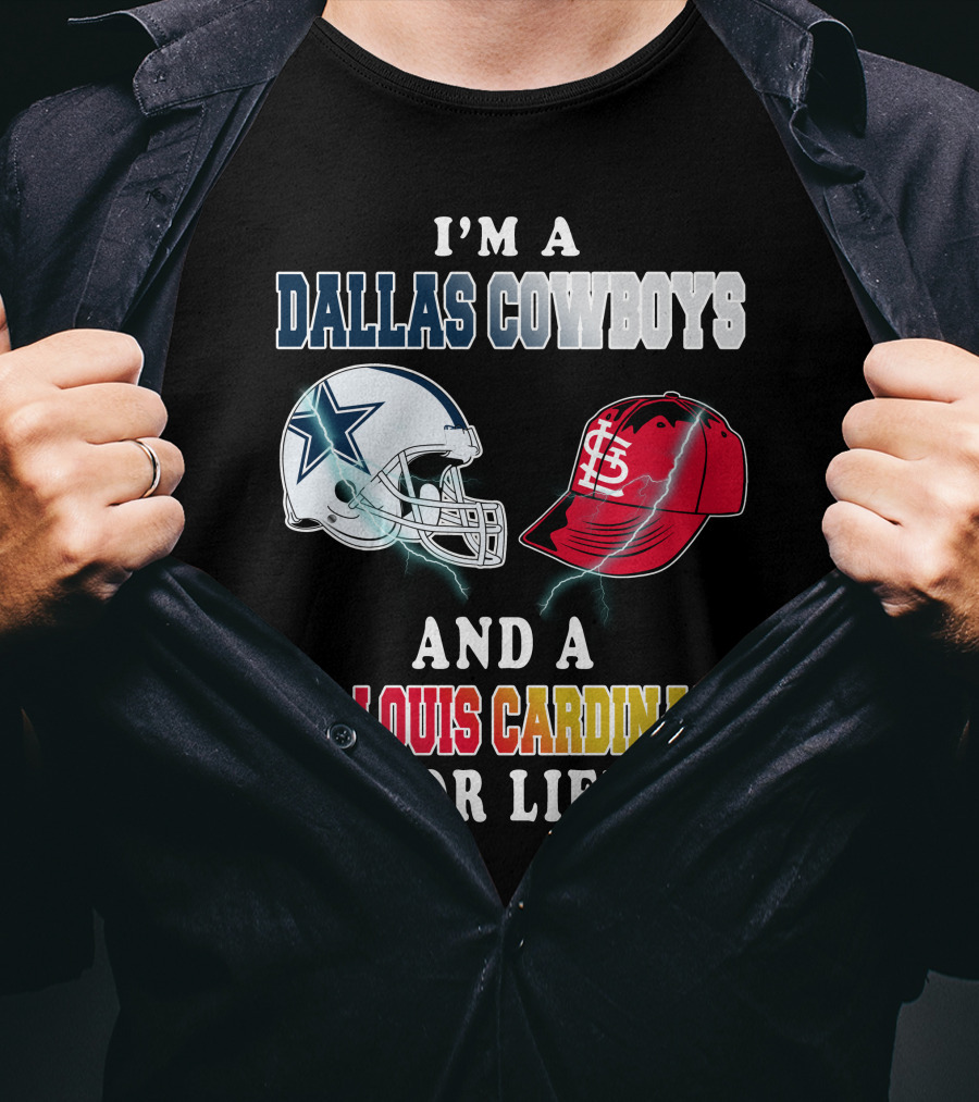 I'm A Dallas Cowboys And A St. Louis Cardinals For Life T-Shirt