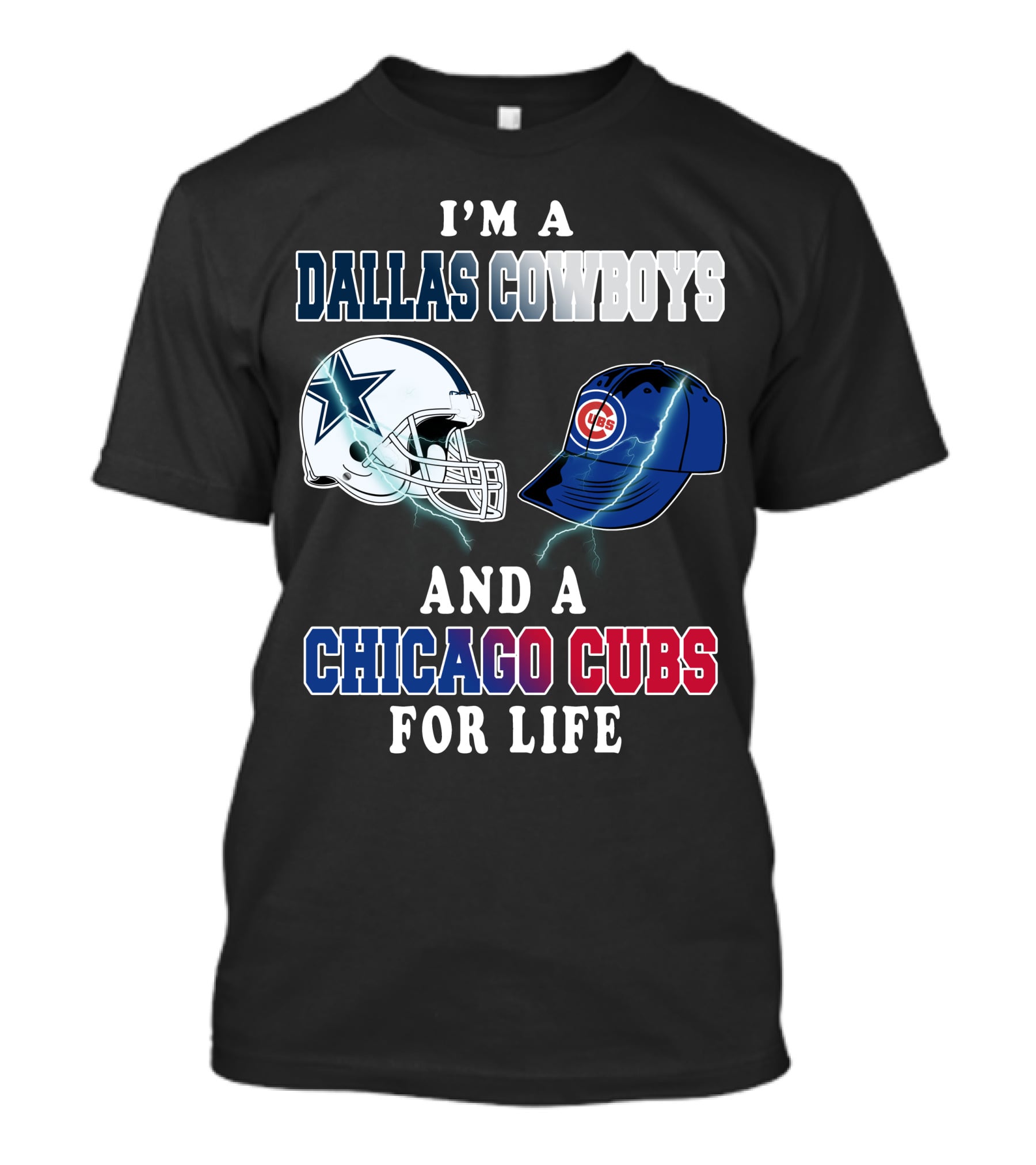 I'm A Dallas Cowboys And A Chicago Cubs For Life T-Shirt