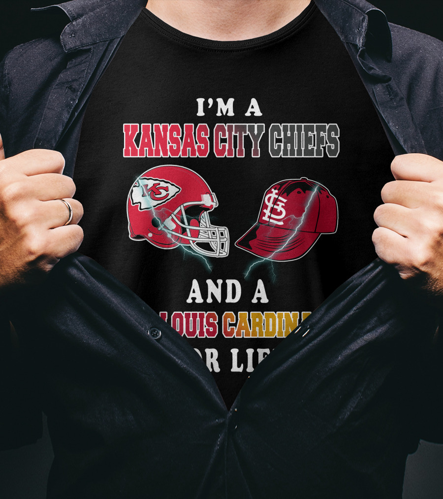 I'm A Kansas City Chiefs And A St. Louis Cardinals For Life T-Shirt