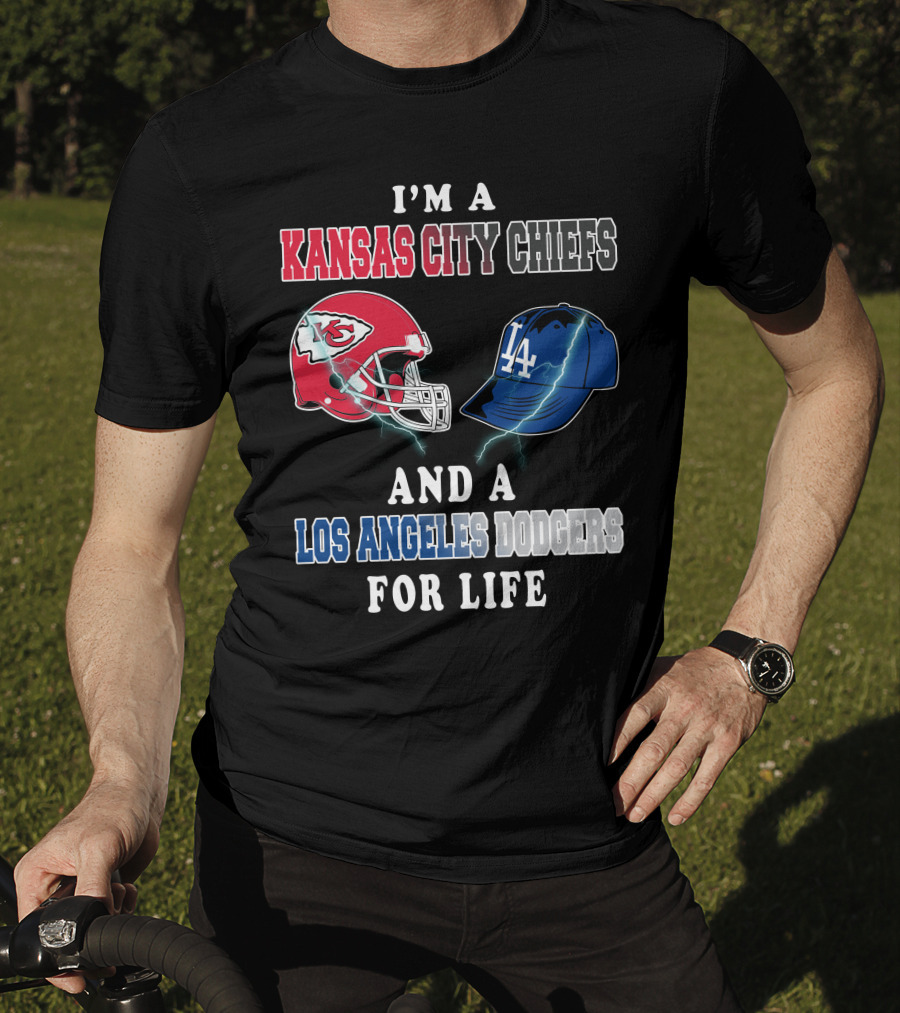 I'm A Kansas City Chiefs And A Los Angeles Dodgers For Life T-Shirt
