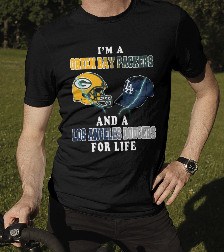 I'm A Green Bay Packers And A Los Angeles Dodgers For Life T-Shirt
