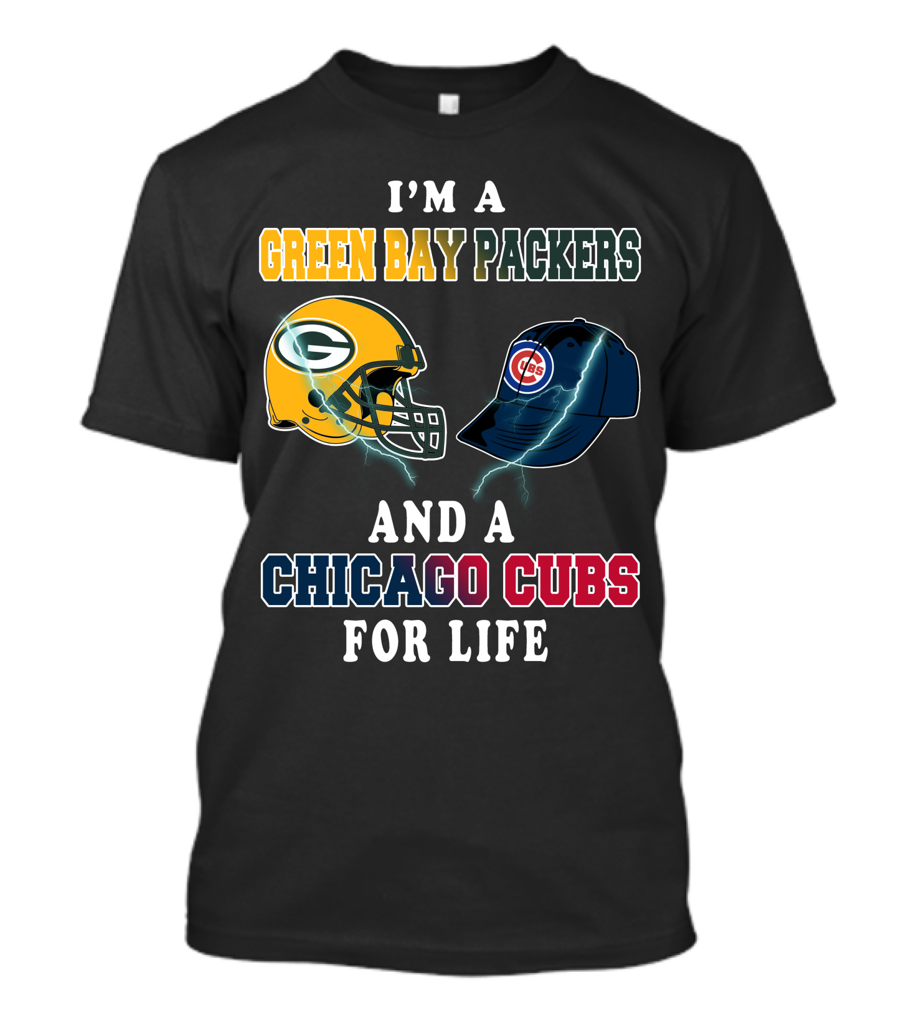I'm A Green Bay Packers And A Chicago Cubs For Life T-Shirt