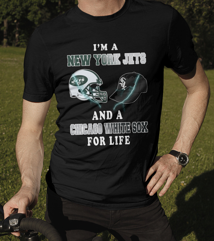 I'm A New York Jets And A Chicago White Sox For Life T-Shirt
