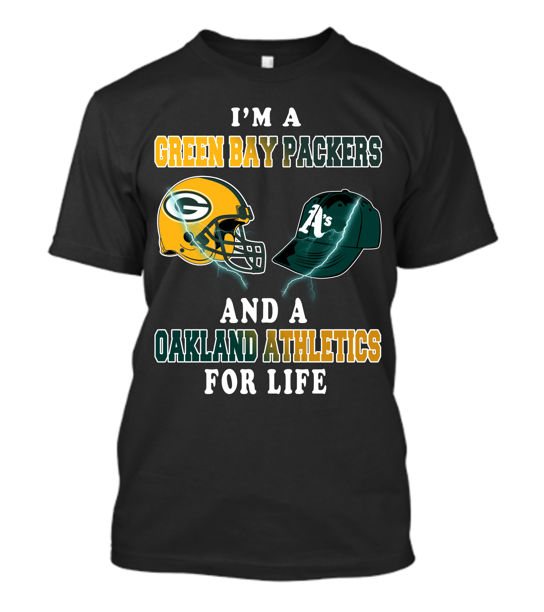 I'm A Green Bay Packers And Oakland Athletics For Life T-Shirt