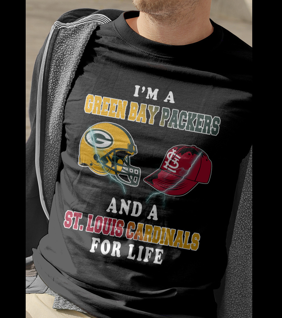 I'm A Green Bay Packers And A St. Louis Cardinals For Life T-Shirt